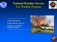 National Weather Service Fire Weather Program PowerPoint PPT Presentation