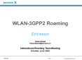 WLAN-3GPP2 Roaming Ericsson Hanan Ahmed Hanan.Ahmed@ericsson.ca International Roaming Team Meeting Orlando, June 2003 PowerPoint PPT Presentation
