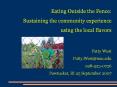 Eating Outside the Fence: Sustaining the community experience using the local flavors Patty West Patty.West@nau.edu 928-523-0736 Pawtucket, RI 25 September 2007 PowerPoint PPT Presentation
