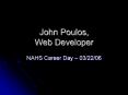 John Poulos, Web Developer PowerPoint PPT Presentation