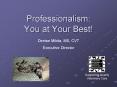 Professionalism: You at Your Best PowerPoint PPT Presentation