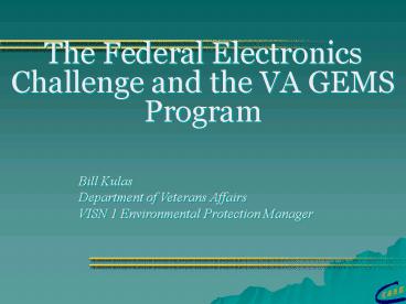 The Federal Electronics Challenge and the VA GEMS Program