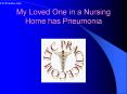My Loved One in a Nursing Home has Pneumonia PowerPoint PPT Presentation