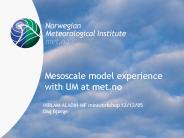 Mesoscale model experience with UM at met.no