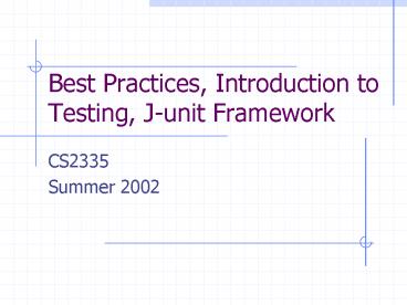 Best Practices, Introduction to Testing, Junit Framework