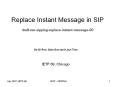 Replace%20Instant%20Message%20in%20SIP%20%20draft-ren-sipping-replace-instant-message-00 PowerPoint PPT Presentation