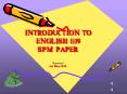 INTRODUCTION TO ENGLISH 1119 SPM PAPER Prepared by: Ardi Dasyni M'D' PowerPoint PPT Presentation
