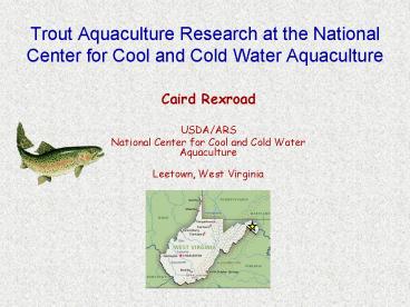 Trout Aquaculture Research at the National Center for Cool and Cold Water Aquaculture