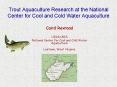 Trout Aquaculture Research at the National Center for Cool and Cold Water Aquaculture PowerPoint PPT Presentation
