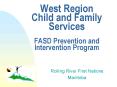 West Region Child and Family Services FASD Prevention and Intervention Program PowerPoint PPT Presentation