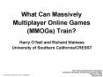 What Can Massively Multiplayer Online Games (MMOGs) Train? PowerPoint PPT Presentation
