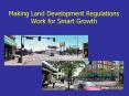 Making Land Development Regulations Work for Smart Growth PowerPoint PPT Presentation