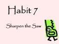 Habit 7 PowerPoint PPT Presentation