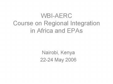 WBIAERC Course on Regional Integration in Africa and EPAs