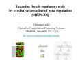 Learning the cis regulatory code by predictive modeling of gene regulation (MEDUSA) PowerPoint PPT Presentation