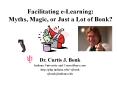 Facilitating e-Learning: Myths, Magic, or Just a Lot of Bonk? PowerPoint PPT Presentation