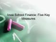 Iowa School Finance: Five Key Measures PowerPoint PPT Presentation