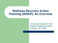 Wellness%20Recovery%20Action%20Planning%20(WRAP):%20An%20Overview PowerPoint PPT Presentation