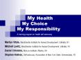 My Health  My Choice   My Responsibility         A training program on health self-advocacy PowerPoint PPT Presentation