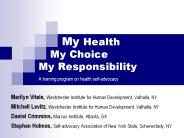 My Health  My Choice   My Responsibility         A training program on health self-advocacy