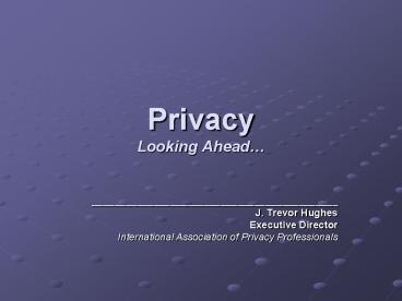 Privacy Looking Ahead