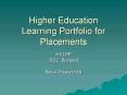 Higher Education Learning Portfolio for Placements PowerPoint PPT Presentation