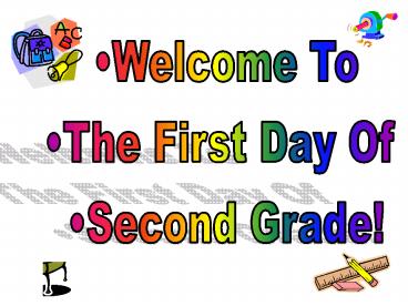 Welcome To The First Day Of Second Grade