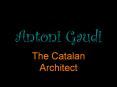 Antoni Gaudi PowerPoint PPT Presentation