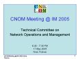 CNOM Meeting @ IM 2005 PowerPoint PPT Presentation