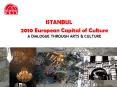 ISTANBUL 2010 European Capital of Culture A DIALOGUE THROUGH ARTS PowerPoint PPT Presentation