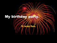 My birthday party.