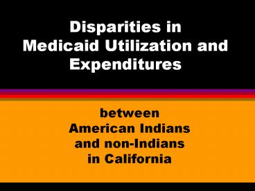 Disparities in Medicaid Utilization and Expenditures