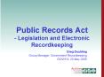 Public Records Act Legislation and Electronic Recordkeeping PowerPoint PPT Presentation