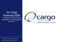 Air Cargo Americas 2006 What are the MustHave Automation Technologies for Survival PowerPoint PPT Presentation