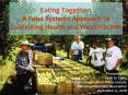 Eating Together: A Food Systems Approach to Cultivating Health and Wealth in NM PowerPoint PPT Presentation