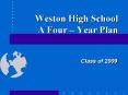 Weston High School A Four Year Plan PowerPoint PPT Presentation