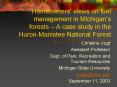 Homeowners views on fuel management in Michigans forests A case study in the HuronManistee National PowerPoint PPT Presentation