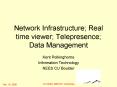Network Infrastructure; Real time viewer; Telepresence; Data Management PowerPoint PPT Presentation