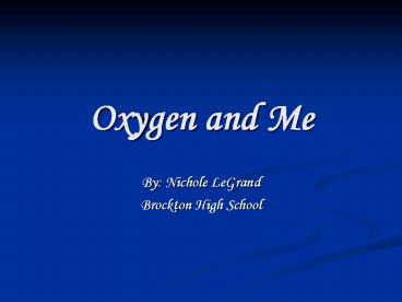 Oxygen and Me