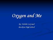 Oxygen and Me