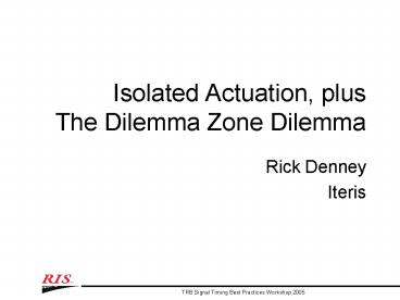 Isolated Actuation, plus The Dilemma Zone Dilemma