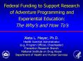 Federal Funding to Support Research of Adventure Programming and Experiential Education: The Whys an PowerPoint PPT Presentation