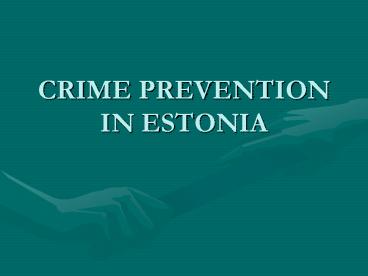 CRIME PREVENTION IN ESTONIA