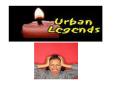 Urban Legends PowerPoint PPT Presentation