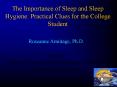 The Importance of Sleep and Sleep Hygiene: Practical Clues for the College Student PowerPoint PPT Presentation