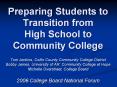 Preparing Students to Transition from High School to Community College Toni Jenkins, Collin County Community College District Bobby James, University of AR: Community College at Hope Michelle Overstreet, College Board 2006 College Board National Forum PowerPoint PPT Presentation