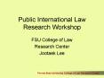 Public International Law Research Workshop PowerPoint PPT Presentation