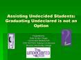 Assisting Undecided Students: Graduating Undeclared is not an Option PowerPoint PPT Presentation