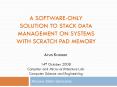A Softwareonly solution to stack data management on systems with scratch pad memory PowerPoint PPT Presentation