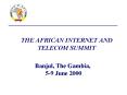 THE AFRICAN INTERNET AND TELECOM SUMMIT PowerPoint PPT Presentation